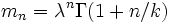 m_n = \lambda^n \Gamma(1+n/k)\,