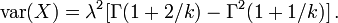 \textrm{var}(X) = \lambda^2[\Gamma(1+2/k) - \Gamma^2(1+1/k)]\,.