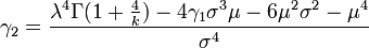 \gamma_{2}=\frac{\lambda^4\Gamma(1+\frac{4}{k})-4\gamma_{1}\sigma^3\mu-6\mu^2\sigma^2-\mu^4}{\sigma^4}